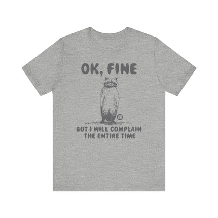 Ok Fine But Will Complain Entire Time Tee, Funny Raccoon Tshirt