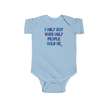 Ugly People Hold Me Infant Fine Jersey Bodysuit
