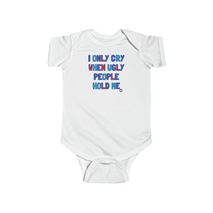 Ugly People Hold Me Infant Fine Jersey Bodysuit