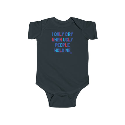 Ugly People Hold Me Infant Fine Jersey Bodysuit