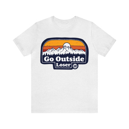 Go Outside Loser Unisex Short Sleeve Tee