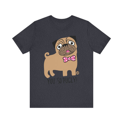 Funny "You So Pugly" Pug Tee Shirt