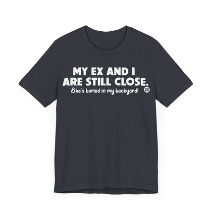 My Ex and I Still Close Tee