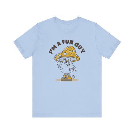 I'm A Fun Guy Tee