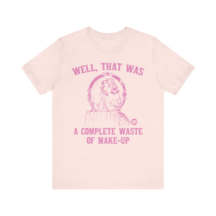 Complete Waste of Make-Up Tee