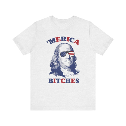 'Merica Bitches Ben Franklin Tee