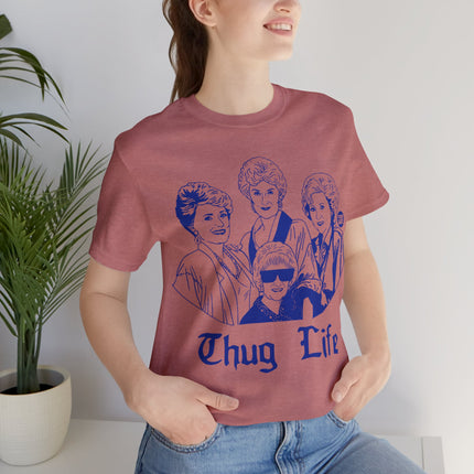 Thug Life Golden Girls Unisex Tee