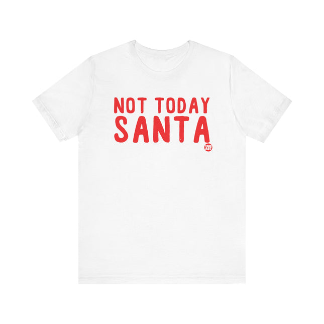 Funny "NOT TODAY SANTA" Tee Shirt