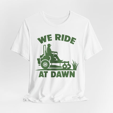 We Ride at Dawn Mower Tshirt