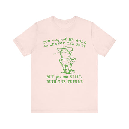 Can't Change Past Can Ruin Future Frog Tee