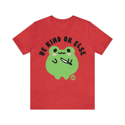 Be Kind Or Else Frog Unisex Tee
