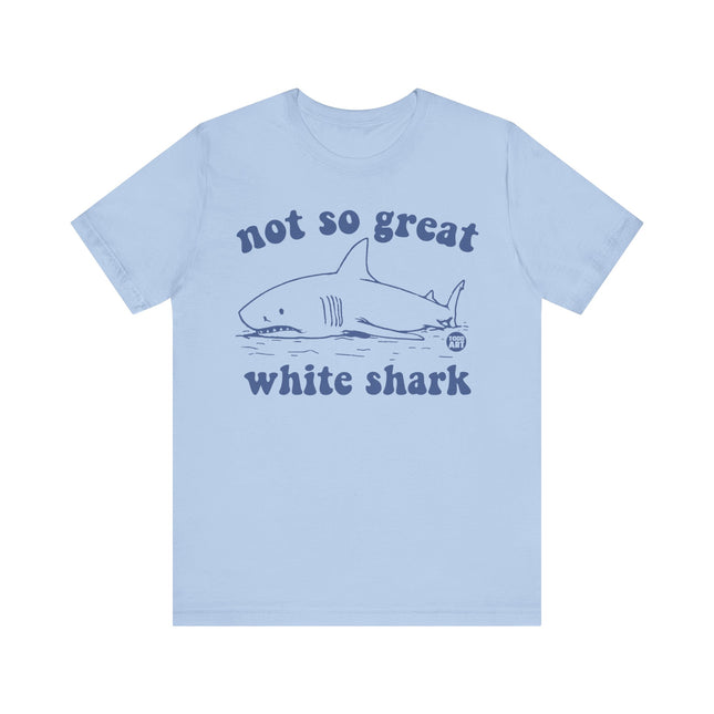 Not So Great White Shark Tee, Funny Shark Pun Tshirt