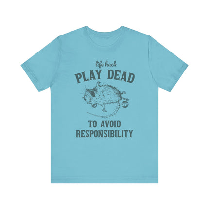 Life Hack Play Dead Avoid Responsibility Tee