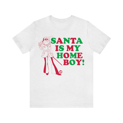 Santa Is My Home Boy Christmas Unisex Tee