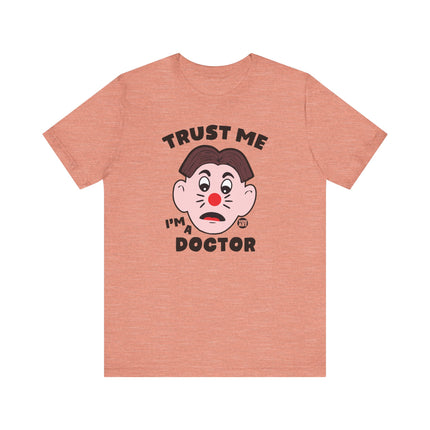 Funny "TRUST ME I'M A DOCTOR" Tee Shirt