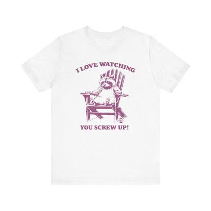 Love Watching You Screw Up Raccoon Tee, Sarcastic Raccoon Tshirt