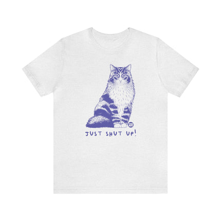 Just Shut Up Cat Tee, Sarcastic Cat Tee, Snarky Cat Tshirt