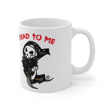 Dead to Me Ceramic Mug
