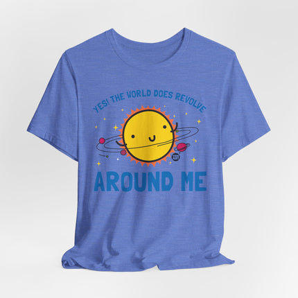 World Does Revolve Around Me Sun Tee, Funny Sun Shirt