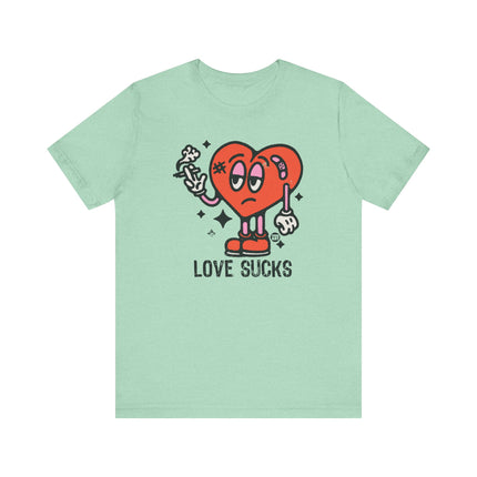 Love Sucks Tee, Funny Love Sucks Broken Heart Tshirt