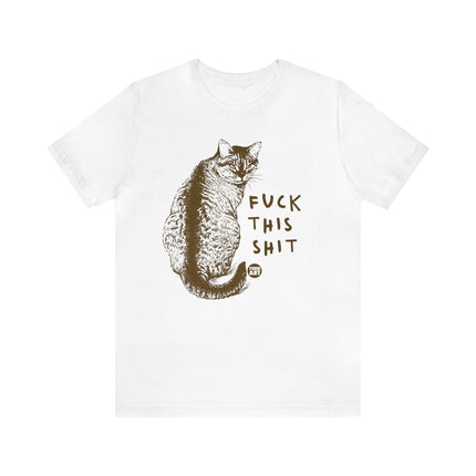 Fuck This Shit Cat Tee, Sarcastic Humor Cat Tees, Snarky Cat Tshirt