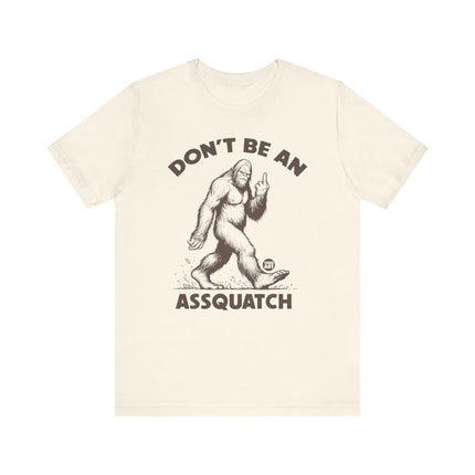 Don't Be Assquatch Bigfoot Tee