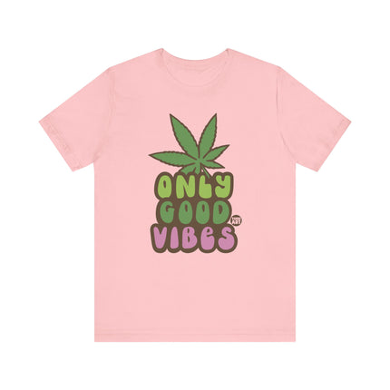 Only Good Vibes Weed Tshirt