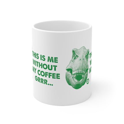 Me Without Coffee Dino Ceramic Mug