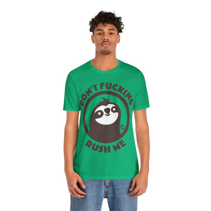 Don't Fucking Rush Me Unisex Tee
