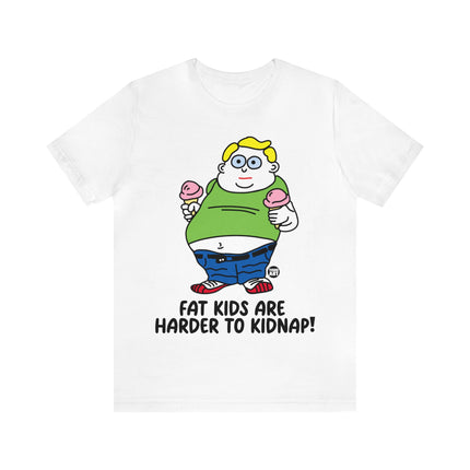 Fat Kids Harder to Kidnap Unisex Short Sleeve Tee