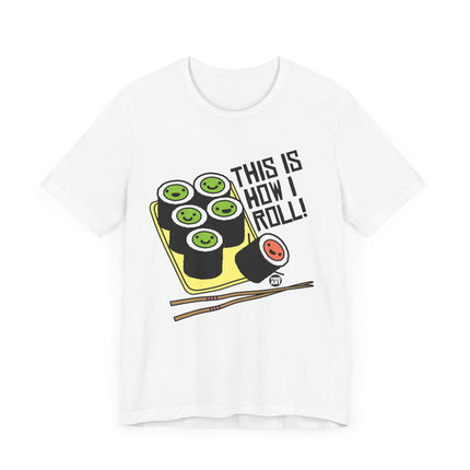 Cute "THIS IS HOW I ROLL" Tee Shirt