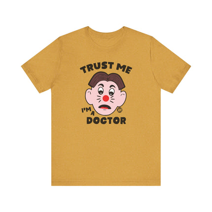 Funny "TRUST ME I'M A DOCTOR" Tee Shirt