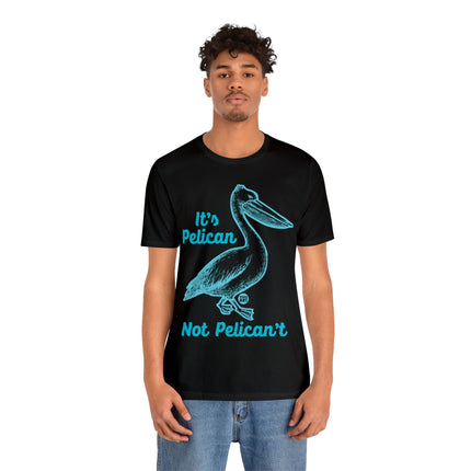 Pelican Not can't Unisex Short Sleeve Tee