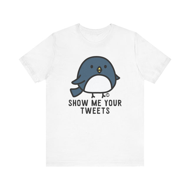 Funny "SHOW ME YOUR TWEETS" Tee Shirt