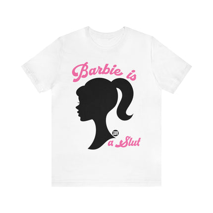 Barbie Is A Slut Silhouette Unisex Tee