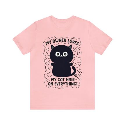 Cat Hair On Everything Cat Unisex Tee