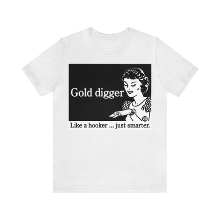 Gold Digger Like Hooker Unisex Short Sleeve Tee