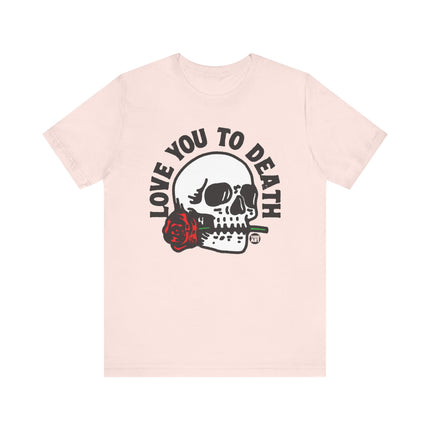 Love You to Death Skull Tee, Love You to Death Skull and Rose Tshirt