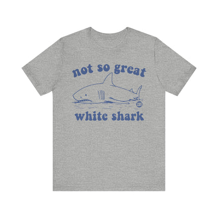 Not So Great White Shark Tee, Funny Shark Pun Tshirt