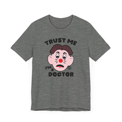 Funny "TRUST ME I'M A DOCTOR" Tee Shirt