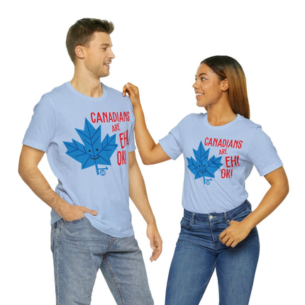 Canadians Eh Ok Unisex Tee