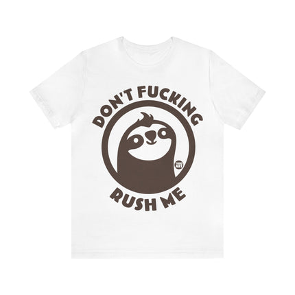 Don't Fucking Rush Me Unisex Tee