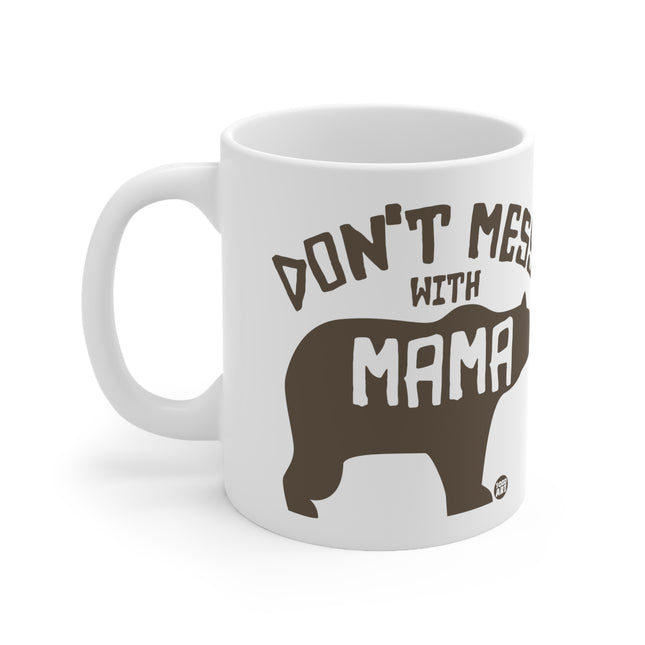 Dont Mess mama bear Ceramic Mug