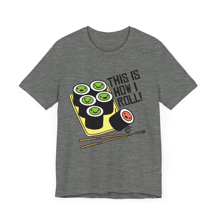 Cute "THIS IS HOW I ROLL" Tee Shirt