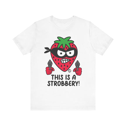 Funny "THIS IS A STROBBERY"Tee Shirt