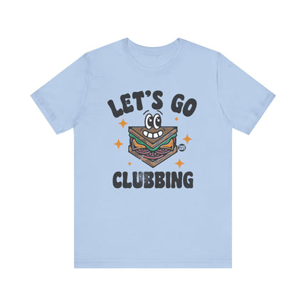 Let's Go Clubbing Tee, Funny Go Clubbing Sandwich Tshirt