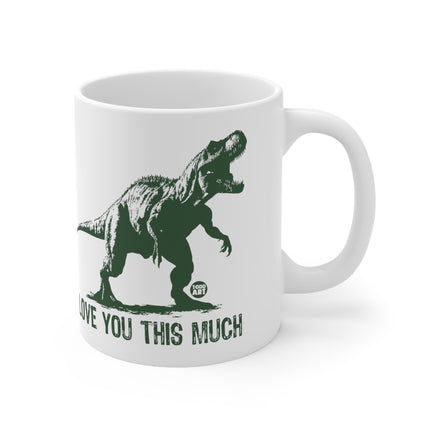 Love You This Much T Rex Ceramic Mug