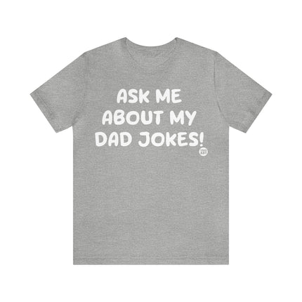 Ask Me About My Dad Jokes Unisex Tee