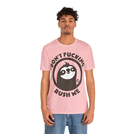 Don't Fucking Rush Me Unisex Tee