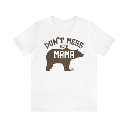 Don't Mess With Mama Bear Unisex Tee